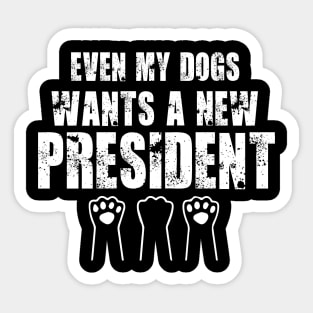 Even My Dogs Wants A New President funny Dog Paw Sticker